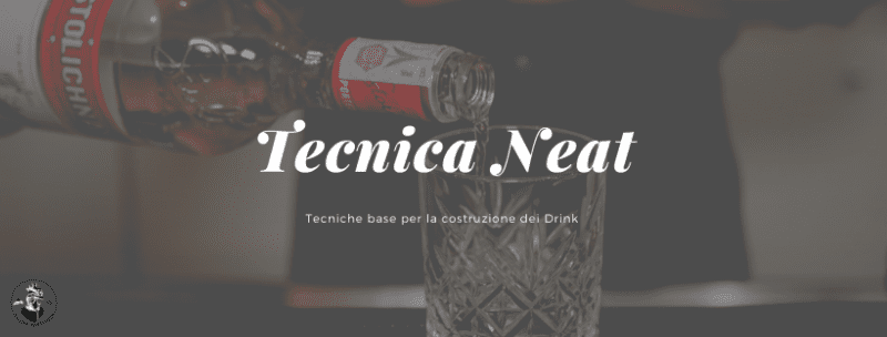 Tecniche base per la costruzione dei Cocktail Neat