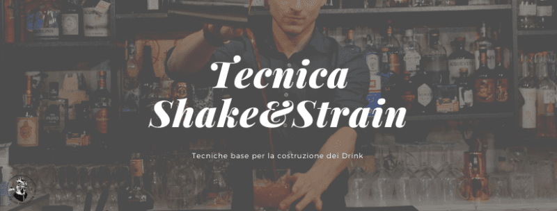 Tecniche base per la costruzione dei Drink cocktail tecnica Shake and Strain