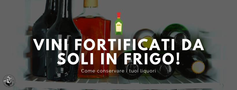 Vini fortificati da soli in frigo. Come conservare i liquori