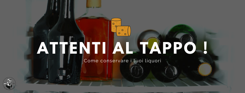 Attenti al tappo. Come conservare i liquori