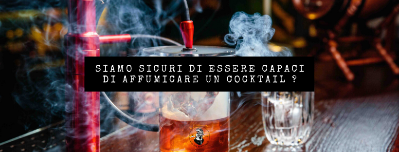 Affumicare un drink: tutto quello che sapepensavate di sapere